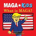 MAGA Kids: What is MAGA? by Sgt Crowley, Paperback | Barnes & Noble®