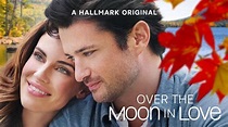 Over the Moon in Love - Hallmark Movies Now - Stream Feel Good Movies ...