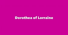 Dorothea of Lorraine - Spouse, Children, Birthday & More