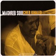 Maghreb Soul, Cheb Khaled Story 1986-1990 - Album by Khaled | Spotify