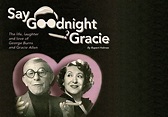 Rochester Civic Theatre Presents: Say Goodnight Gracie