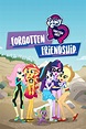 My Little Pony: Equestria Girls - Forgotten Friendship (2018) - Posters ...