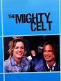 The Mighty Celt (2005) - Rotten Tomatoes
