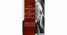 The Emperor of Ice-Cream and Other Poems by Wallace Stevens