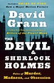 The Devil and Sherlock Holmes: Tales of Murder, Madness, and Obsession ...