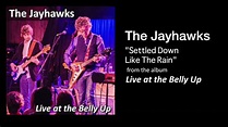 The Jayhawks "Settled Down Like Rain" Live at the Belly Up - YouTube