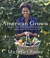 American Grown: The Story of the White House Kitchen Garden and Gardens ...