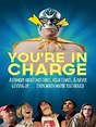 You're in Charge (2013) - IMDb