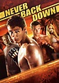 Never Back Down - Full Cast & Crew - TV Guide
