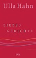 Ulla Hahn: Liebesgedichte. DVA Verlag (Gebundenes Buch)