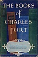 The Books of Charles Fort; The Book of the Damned, New Lands, Lo!, and ...
