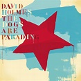 The Dogs Are Parading - The Very Best Of - Compilation by David Holmes ...