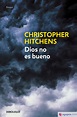 DIOS NO ES BUENO - CHRISTOPHER HITCHENS - 9788483469187