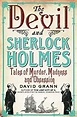The Devil and Sherlock Holmes: Tales of Murder, Madness and Obsession ...