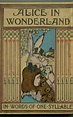 Alice in Wonderland, Retold in Words of One Syllable by Mrs J.C. Gorham ...