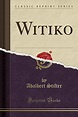 Witiko (Classic Reprint) - Stifter, Adalbert: 9780243962259 - IberLibro