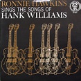 Ronnie Hawkins - Sings The Songs Of Hank Williams at Discogs