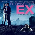 Burying the Ex (Original Motion Picture Score) by Joseph LoDuca on ...