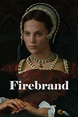 Firebrand (2023) - Watch Online | FLIXANO