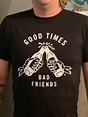 Good times Bad friends | Etsy