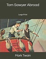 Tom Sawyer Abroad : Large Print (Paperback) - Walmart.com - Walmart.com