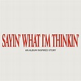 Sayin' What I'm Thinkin' - An Album Inspired Story | Podcast on Spotify