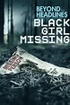 Beyond the Headlines: Black Girl Missing (2023)