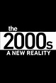 The 2000s: A New Reality: All Episodes - Trakt