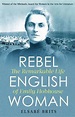Rebel Englishwoman The Remarkable Life of Emily Hobhouse, Elsabe Brits ...