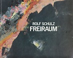 Rolf Schulz - Freiraum. Buch zur Ausstellung by Schulz, Rolf:: Gut ...