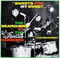 The Searchers – "Sweets For My Sweet" - The Searchers At The Star-Club ...