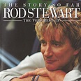 Rod Stewart - The Story So Far: The Very Best Of Rod Stewart (CD) | Discogs
