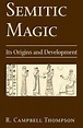 Semitic Magic: Its Origins and Development by Reginald Campbell ...