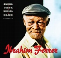 Buena Vista Social Club Presents Ibrahim Ferrer | Ibrahim Ferrer at ...