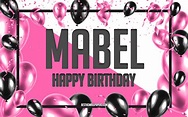 Download wallpapers Happy Birthday Mabel, Birthday Balloons Background ...