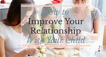 How to Improve Your Relationship With Your Child - It's My Favorite Day