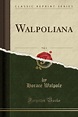 Walpoliana, Vol. 1 (Classic Reprint) by Horace Walpole | Goodreads