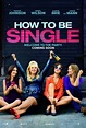 How to Be Single (#1 of 5): Mega Sized Movie Poster Image - IMP Awards