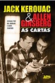 JACK KEROUAC E ALLEN GINSBERG: AS CARTAS - Jack Kerouac , Allen ...