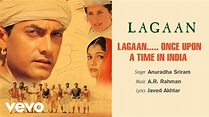 A.R. Rahman - Lagaan...Once Upon a Time in India Best Audio Song|Lagaan ...