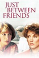 Just Between Friends (1986) - Posters — The Movie Database (TMDB)