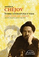 · Sobre literatura y vida "(Cartas, pensamientos y opiniones)" · Chéjov ...
