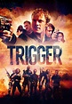 Watch Trigger (2016) - Free Movies | Tubi