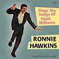 Ronnie Hawkins Sings the Songs of Hank Williams (Original Album Plus ...