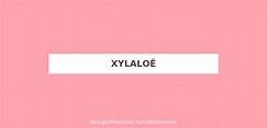 Définition de xylaloë | Dictionnaire français