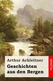 Geschichten aus den Bergen by Arthur Achleitner, Paperback | Barnes ...
