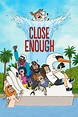 Close Enough (serie 2020) - Tráiler. resumen, reparto y dónde ver ...