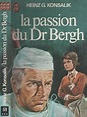 La passion du Dr Bergh - Heinz G. Konsalik - Babelio