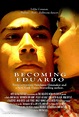 Becoming Eduardo Movie Posters From Movie Poster Shop