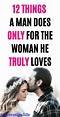 12 Things A Man Does Only for the Woman He Truly Loves | by ...